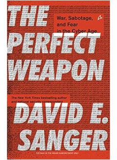 The Perfect Weapon:: War, Sabotage, and Fear in the Cyber Age 