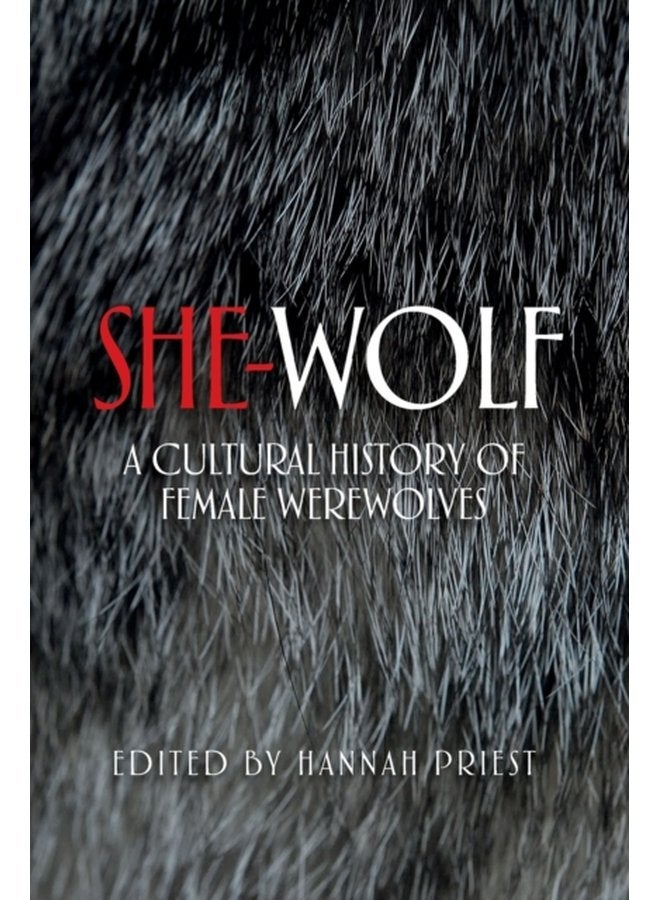 She Wolf A Cultural History of Female Werewolves - Paperback