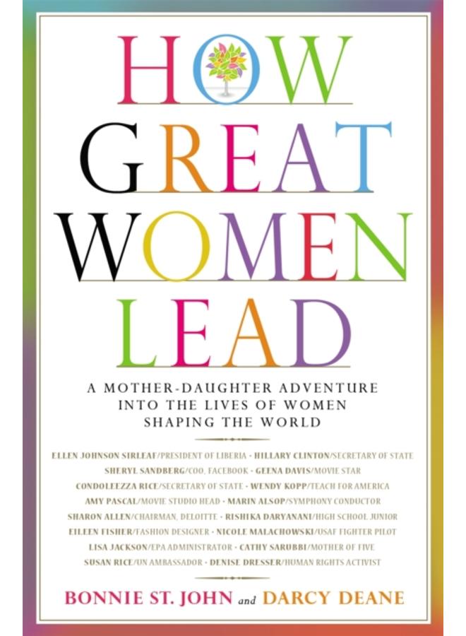 How Great Women Lead : A Mother-Daughter Adventure into the Lives of Women Shaping the World 