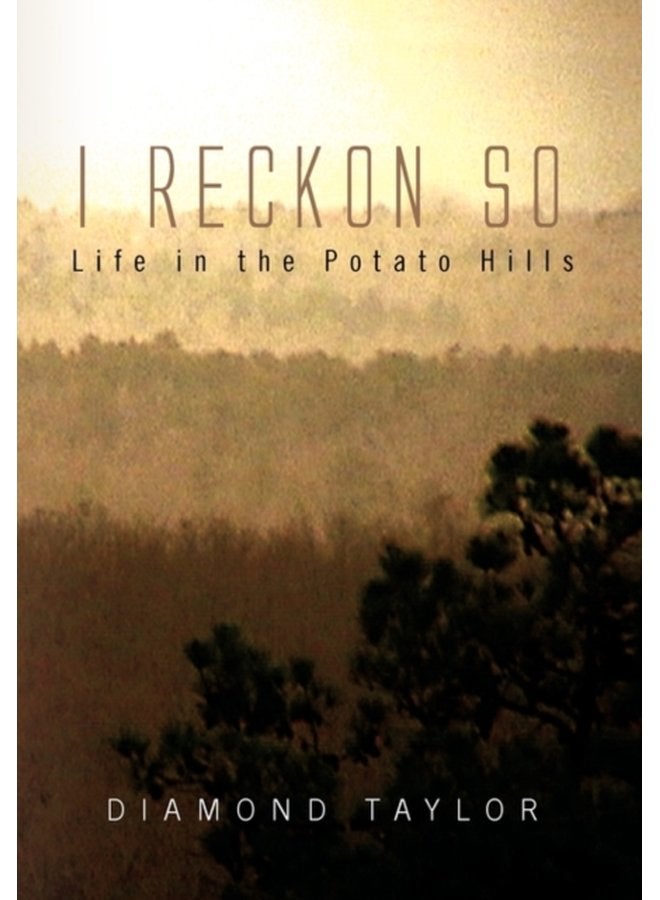 I Reckon So Life in the Potato Hills - Hardback