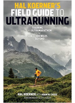 Hal Koerner's Field Guide To Ultrarunning: Training for an Ultramarathon, from 50K to 100 Miles and Beyond - pzsku/ZEB06455AF8EE172C0332Z/45/_/1726052089/6f16709e-ba2c-4a3c-94e8-6a4fa1da0788