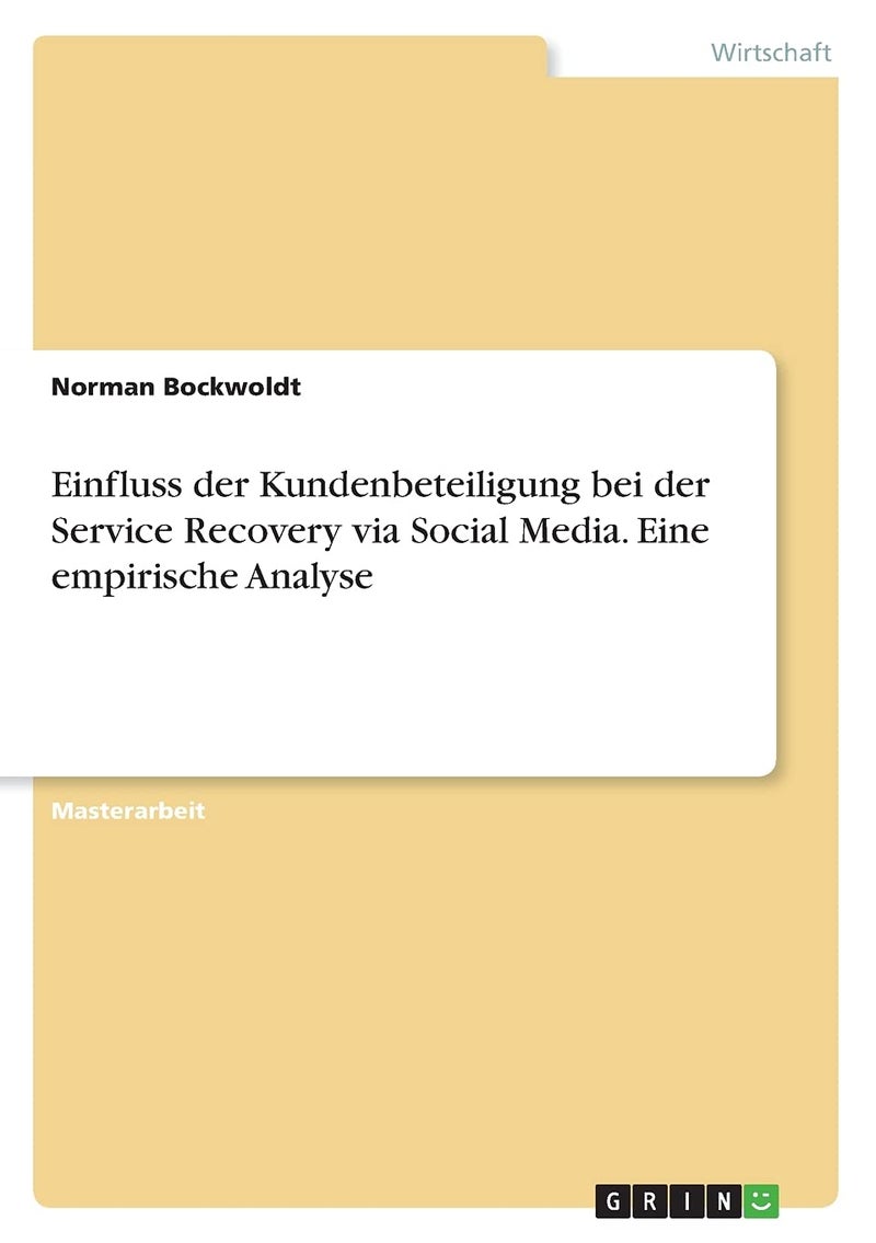 Einfluss der Kundenbeteiligung bei der Service Recovery via Social Media. Eine empirische Analyse 