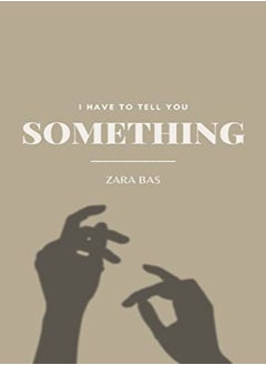 I Have to Tell You Something 