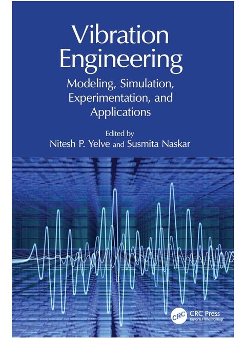Vibration Engineering: Modeling, Simulation, Experimentation, and Applications