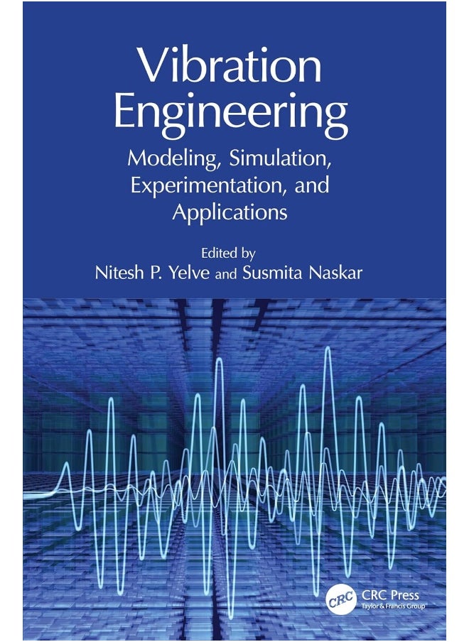 Vibration Engineering: Modeling, Simulation, Experimentation, and Applications 