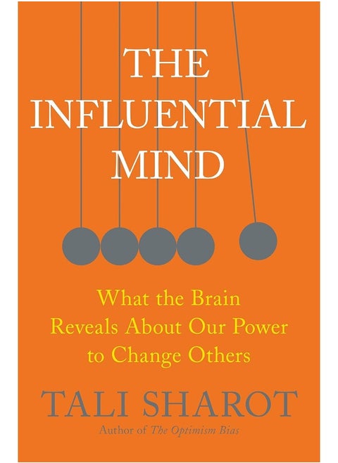 The Influential Mind: What the Brain Reveals about Our Power to Change Others
