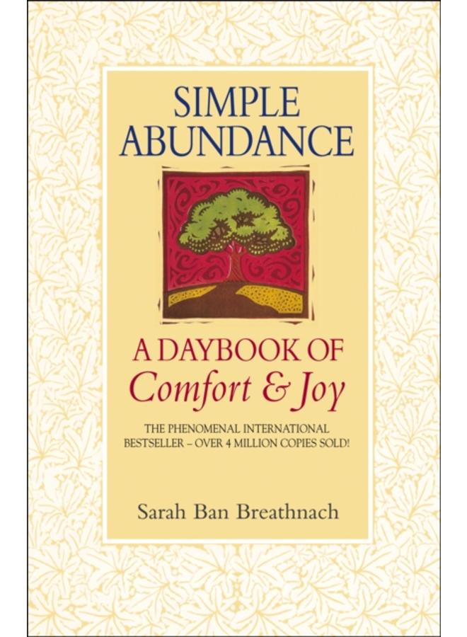 Simple Abundance : the uplifting and inspirational day by day guide to embracing simplicity from New York Times bestselling author Sarah Ban Breathnach 