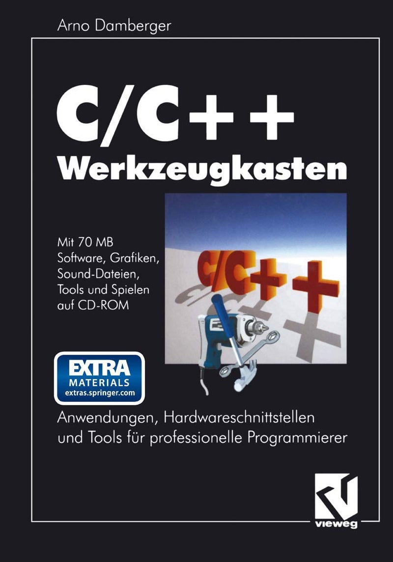 C/C++ Werkzeugkasten: Anwendungen, Hardwareschnittstellen Und Tools Fur Professionelle Programmierer
