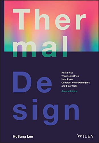 Thermal Design Heat Sinks Thermoelectrics Heat Pipes Compact Heat Exchangers And Solar Cells S