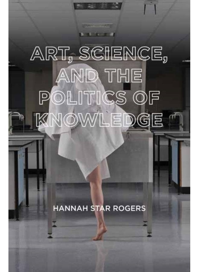 Art Science and the Politics of Knowledge - Paperback