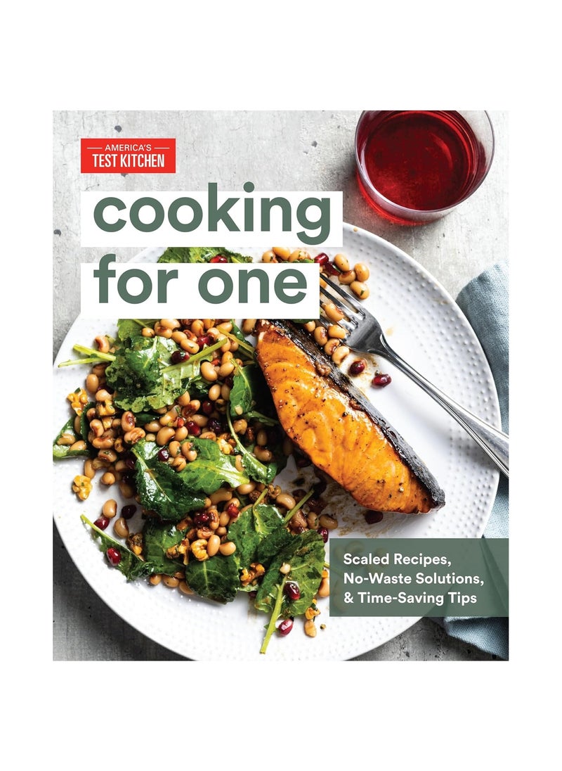 Cooking for One  Scaled Recipes NoWaste Solutions and TimeSaving Tips for Cooking for Yourself 