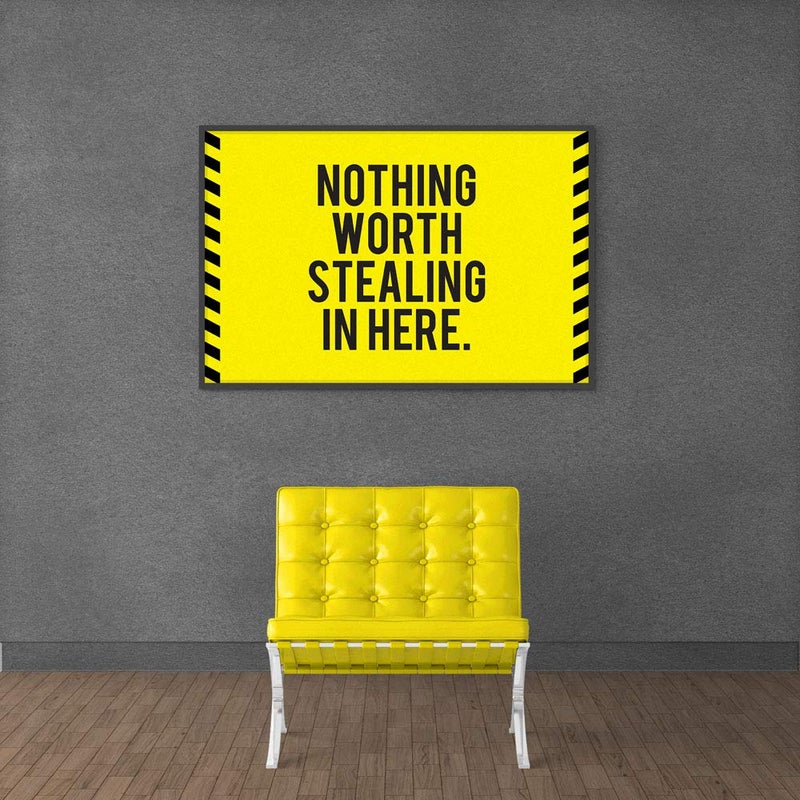 Inephos Nothing Worth Stealing Here Funny Poster Print (Size: 8 inch X 12 inch, Framed, Laminated Print) - Image 4