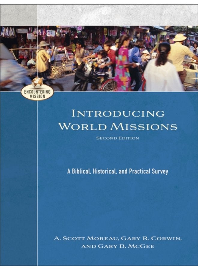 Introducing World Missions A Biblical Historical and Practical Survey - Paperback