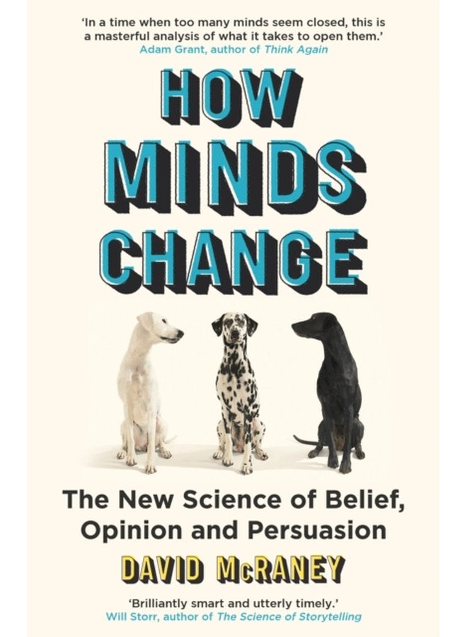 How Minds Change The New Science of Belief Opinion and Persuasion - Paperback