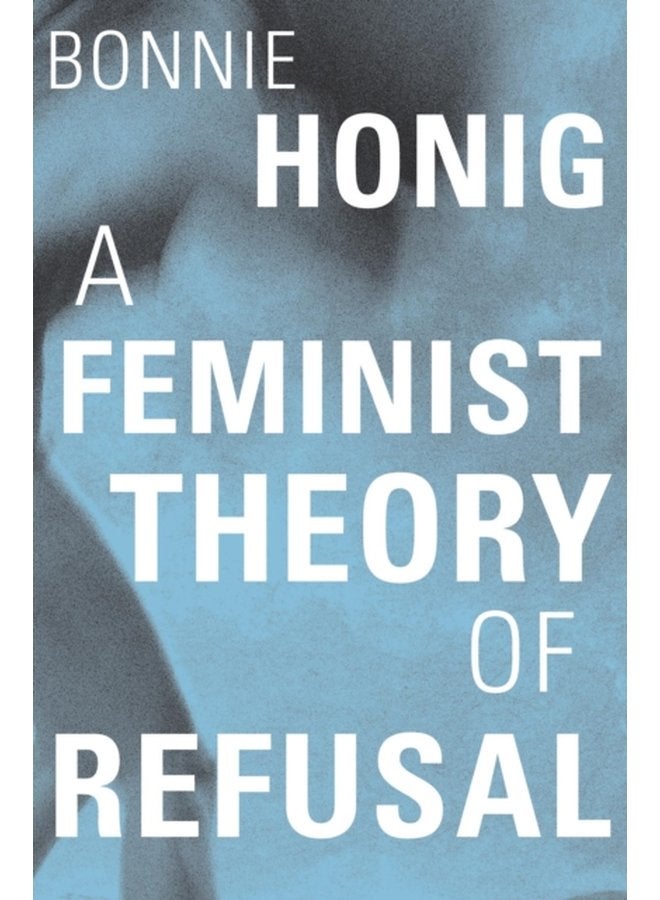 A Feminist Theory of Refusal - Hardback