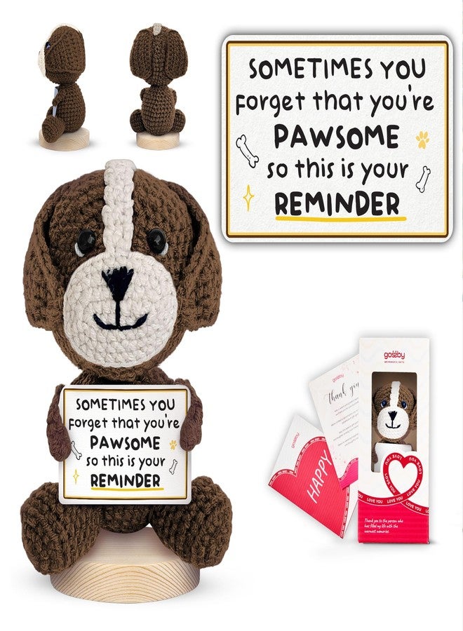 Gossby Positive Dog Crochet - You Forget You're Pawsome - Inspirational Gift for Women, Men - Christmas, Birthday, Emotional Support, Positive Dog Lover Gift for Friend, Coworker, Teacher, Mom - Image 1