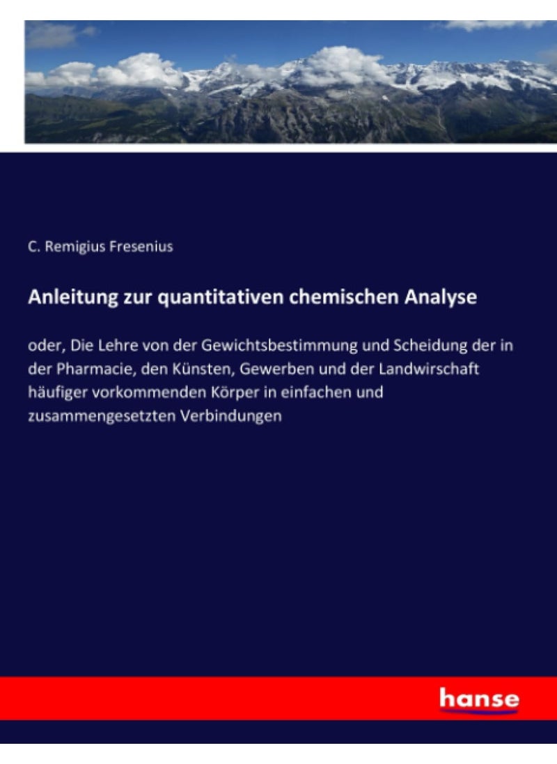 Anleitung zur quantitativen chemischen Analyse: oder, Die Lehre von der Gewichtsbestimmung und Sch  - Image 1