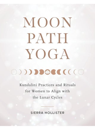 Moon Path Yoga: Kundalini Practices and Rituals for Women to Align with the Lunar Cycles - pzsku/ZEB367768FCC85C2014F8Z/45/1749800837/4be11c4c-7530-4410-bdcd-8d05a330b122