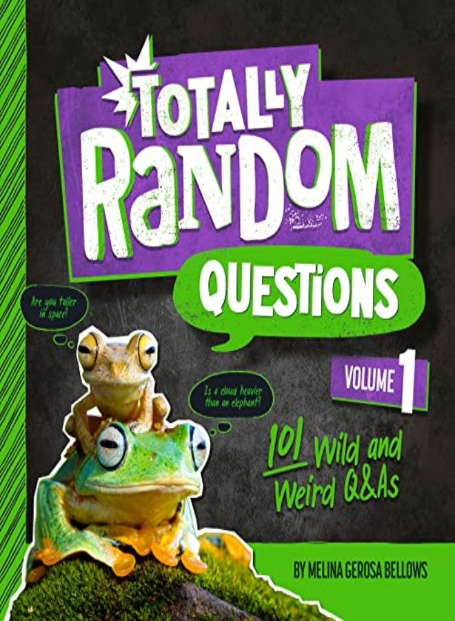 Totally Random Questions Volume 1: 101 Wild and Weird Q&As 