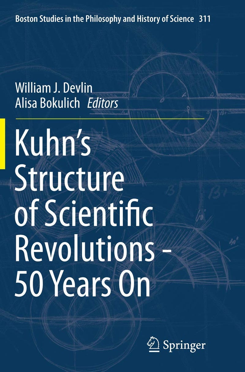 Kuhn's Structure of Scientific Revolutions - 50 Years On