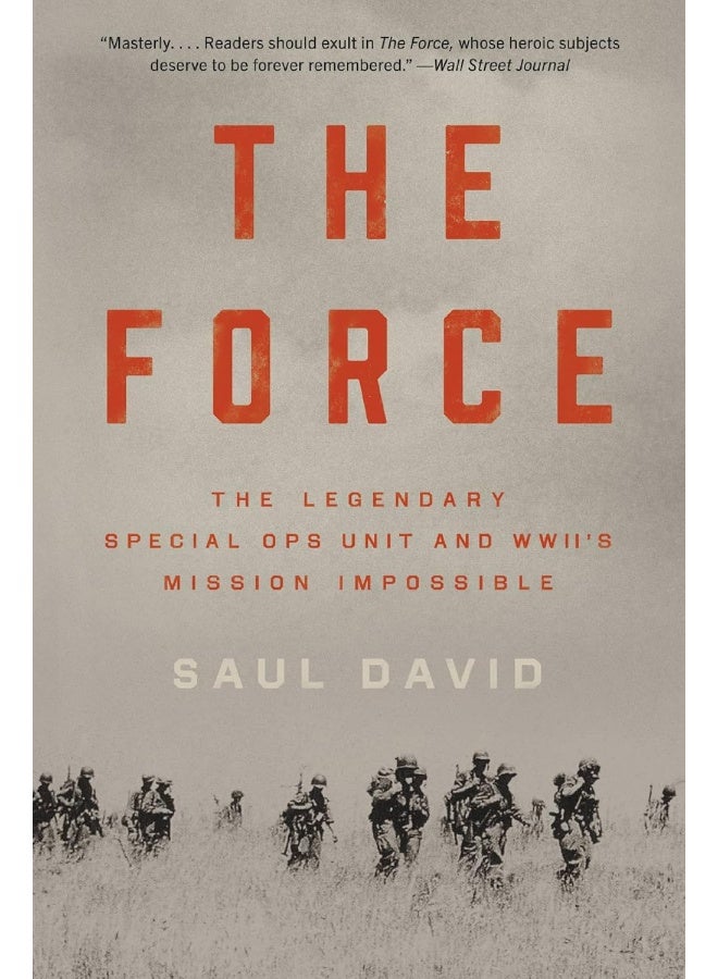 The Force: The Legendary Special Ops Unit and Wwii's Mission Impossible 