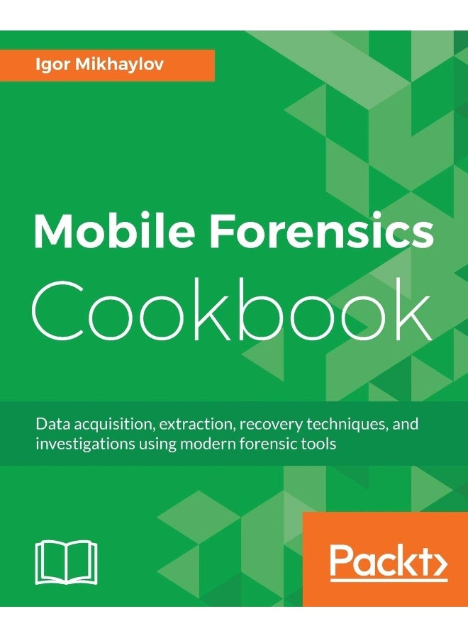 Mobile Forensics Cookbook 