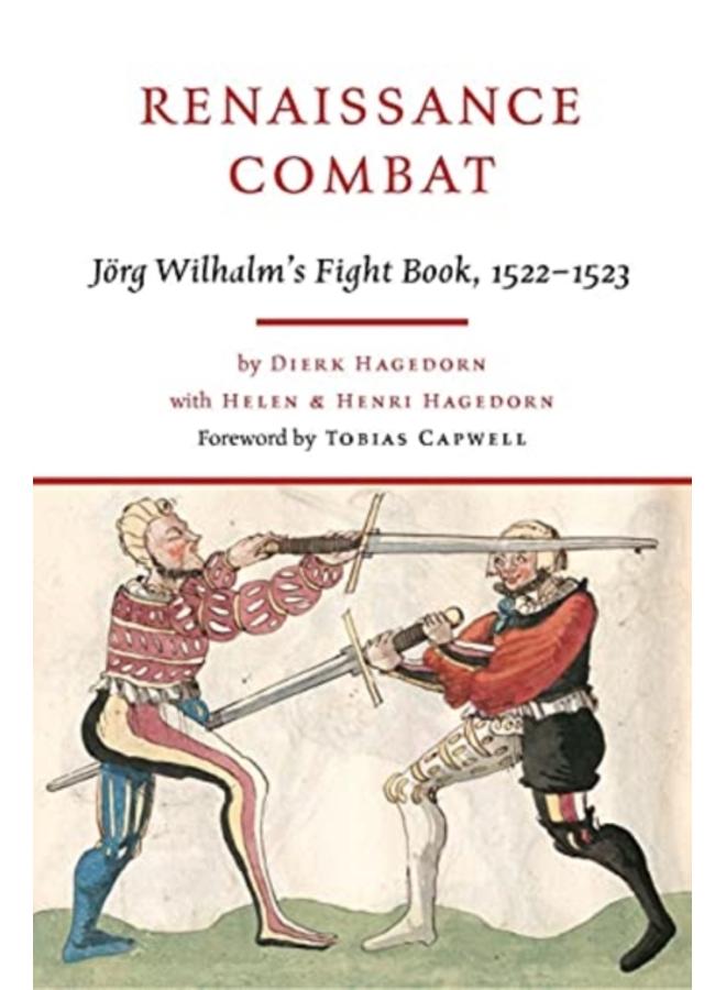 Renaissance Combat : J rg Wilhalm's Fightbook, 1522-1523 