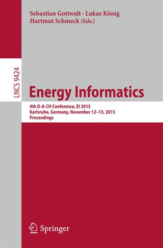 Energy Informatics: 4th D-A-CH Conference, EI 2015, Karlsruhe, Germany, November 12-13, 2015, Proceedings - pzsku/ZEB41D82EE8694E63DDDBZ/45/1749025423/f2f57aa8-1b7c-4a07-ba88-9a3eebae2f51
