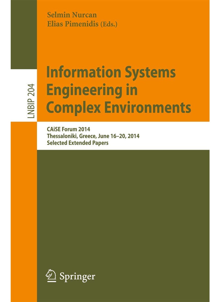 Information Systems Engineering in Complex Environments: CAiSE Forum 2014, Thessaloniki, Greece, June 16-20, 2014, Selected Extended Papers 