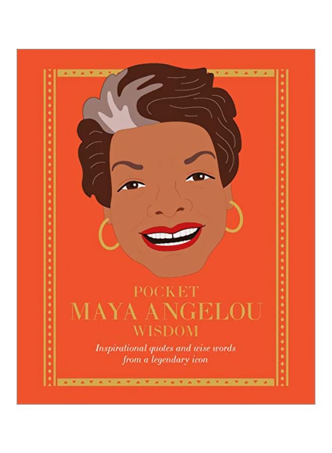 Pocket Maya Angelou Wisdom : Inspirational Quotes And Wise Words From A Legendary Icon
