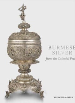 Burmese Silver from the Colonial Period 