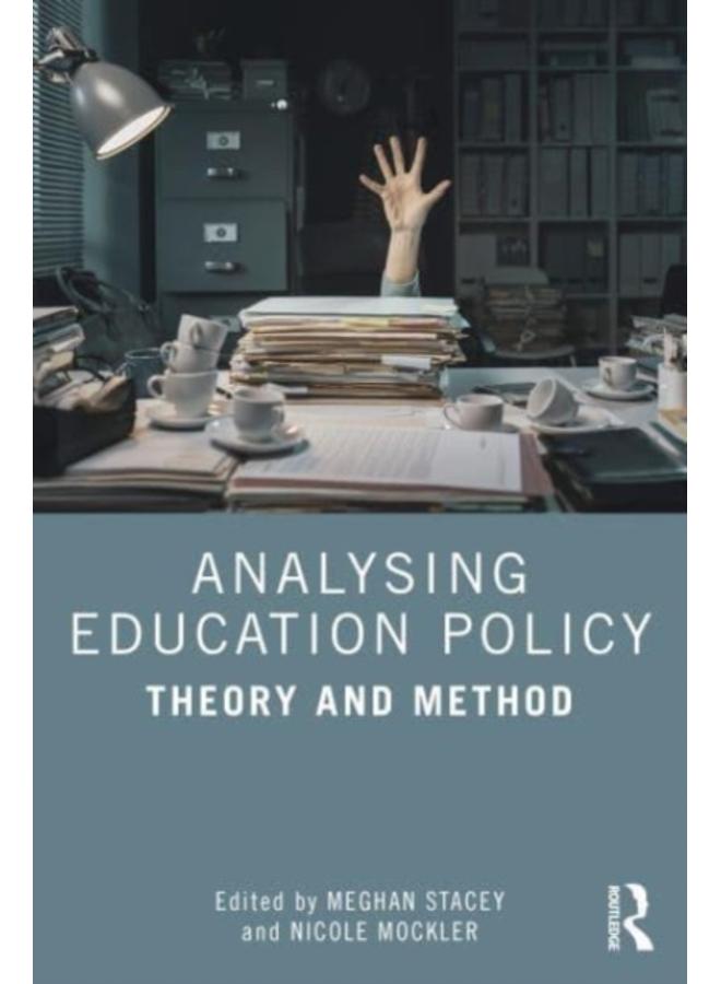Analysing Education Policy : Theory and Method 