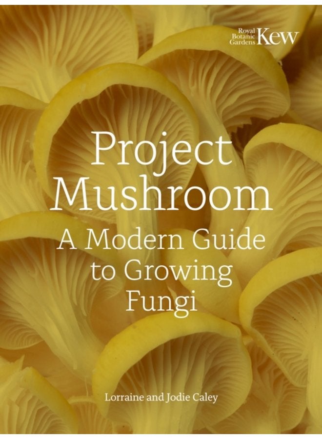 Project Mushroom A Modern Guide to Growing Fungi - Hardback
