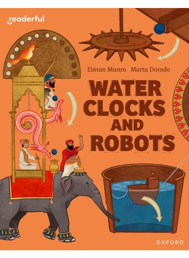 Readerful Independent Library: Oxford Reading Level 11: Water Clocks and Robots 