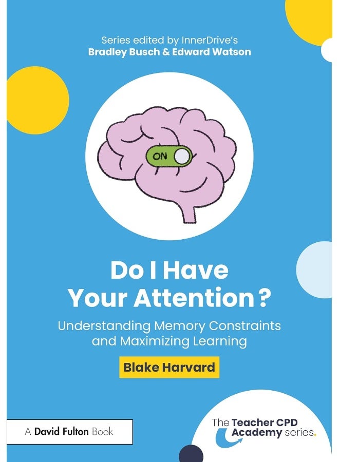 Do I Have Your Attention? Understanding Memory Constraints and Maximizing Learning