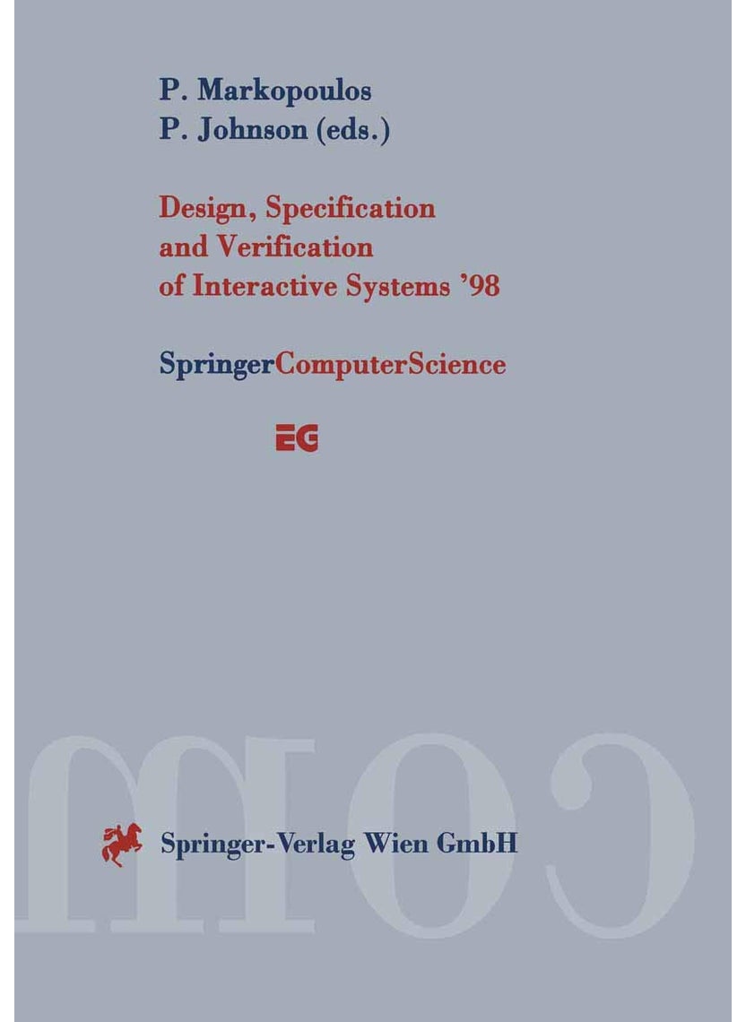 Design, Specification and Verification of Interactive Systems '98: Proceedings of the Eurographics Workshop in Abingdon, UK, June 3-5, 1998 