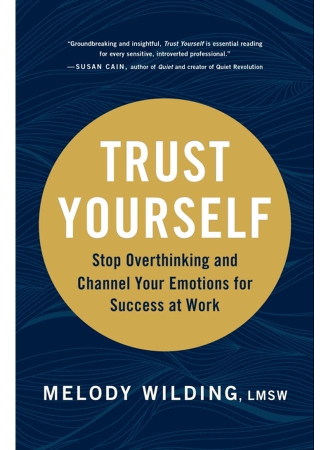 Trust Yourself Stop Overthinking and Channel Your Emotions for Success at Work - Hardback