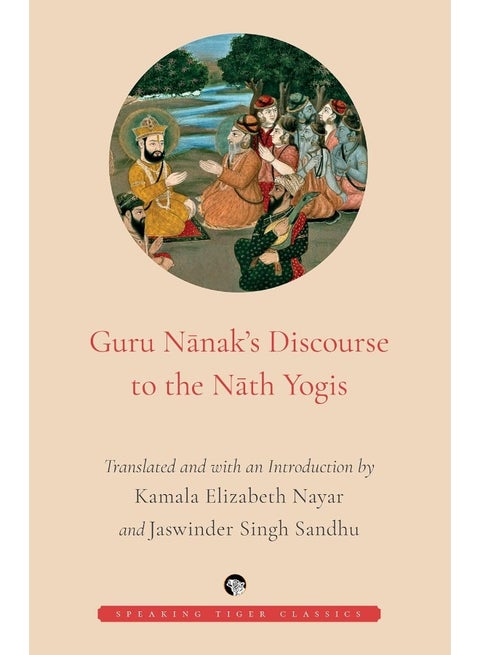 Guru Nanaks Discourse with the Nath Yogis