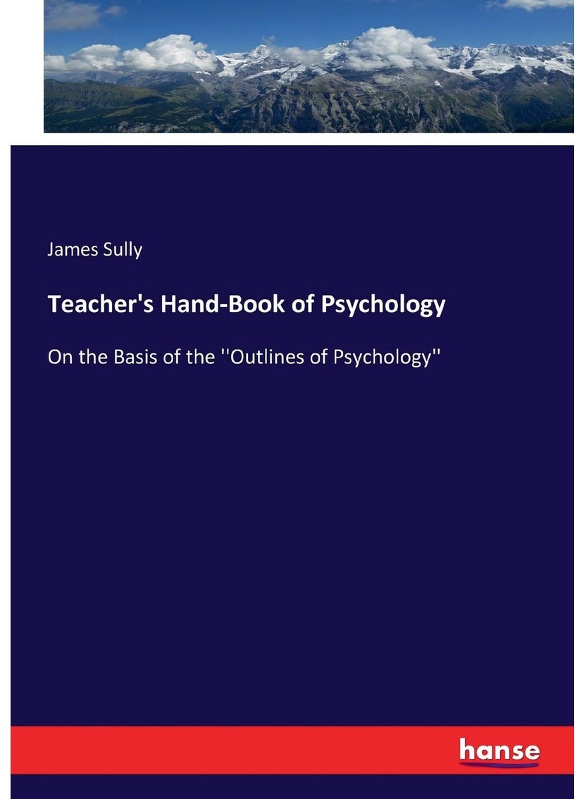 Teacher's Hand-Book of Psychology: On the Basis of the ''Outlines of Psychology''  - Image 1
