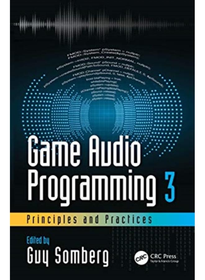 Game Audio Programming 3: Principles and Practices 