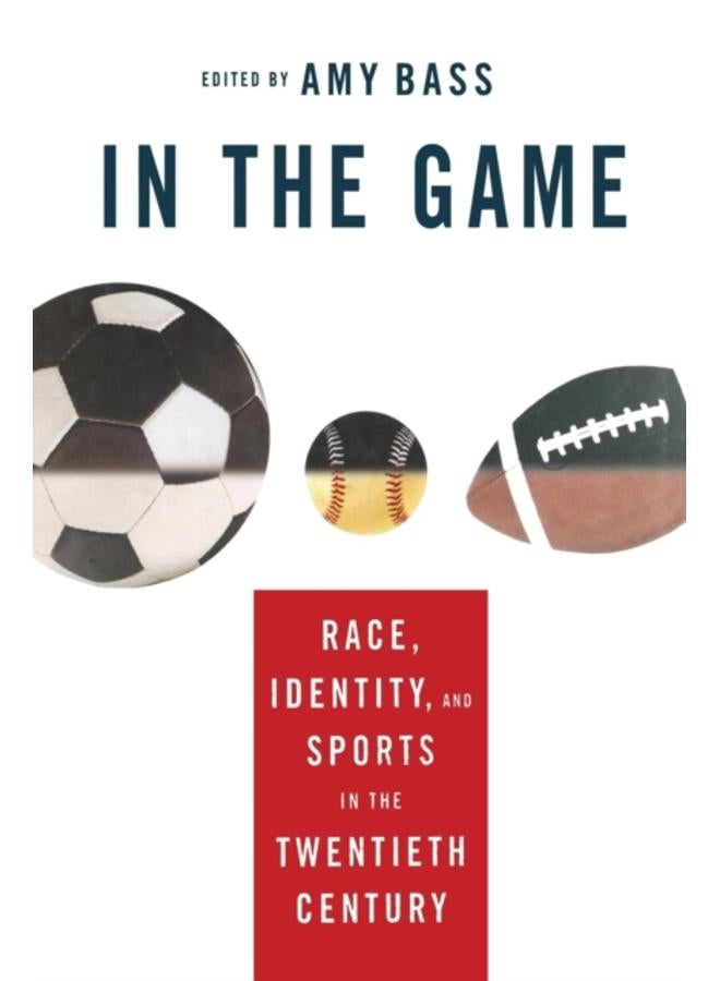 In the Game : Race, Identity, and Sports in the Twentieth Century 
