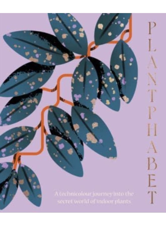 Plantphabet A stunningly illustrated A Z celebration of popular indoor plants for fans of Plant Society Leaf Supply and Plantopedia - Hardback