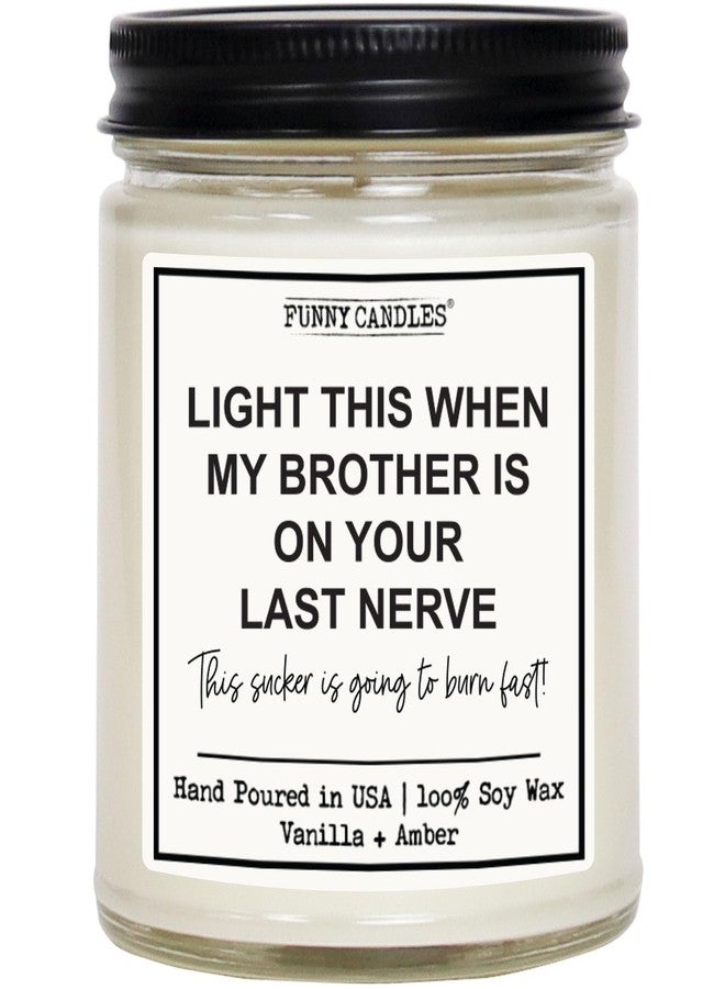 Funny Candles - Brother Candle Gift Light This When My Brother is On Your Last Nerve - Gag Gift for Mom, Mother, Dad, Sister, Friend, Adults Vanilla Scented - 100% Soy Wax Made in USA - Image 1