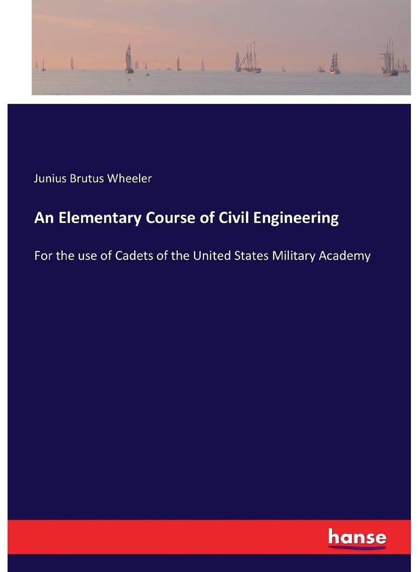An Elementary Course of Civil Engineering: For the use of Cadets of the United States Military Academy  - Image 1