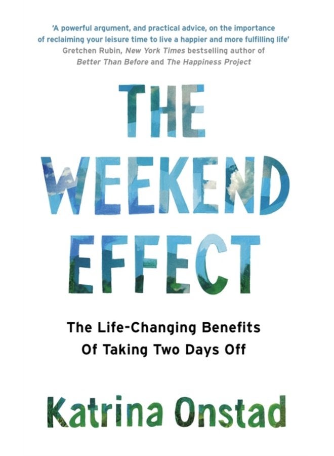 The Weekend Effect The Life Changing Benefits of Taking Two Days Off - Paperback
