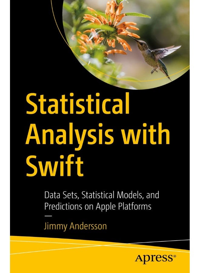 Statistical Analysis with Swift: Data Sets, Statistical Models, and Predictions on Apple Platforms 