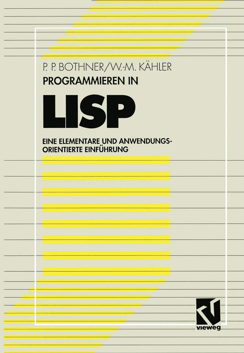 Programmieren in LISP: Eine elementare und anwendungsorientierte Einführung
