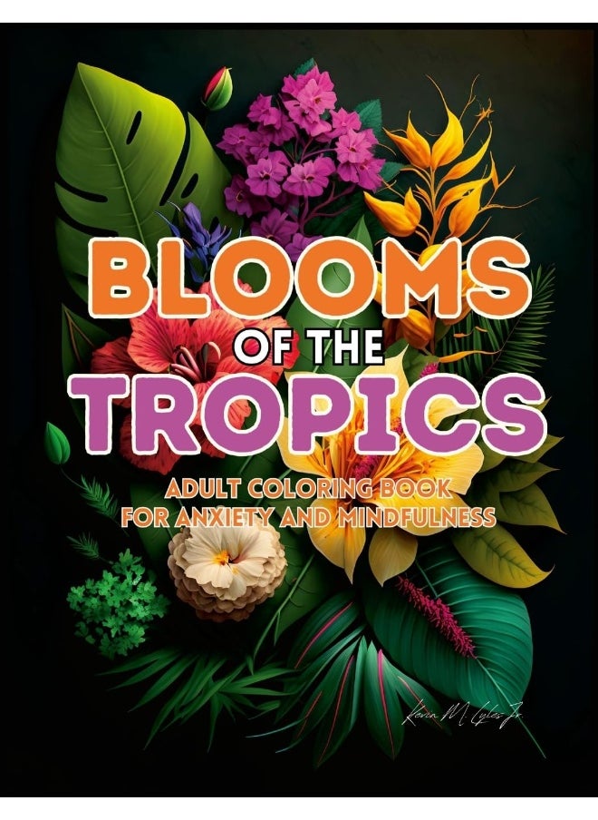 Blooms of the Tropics: An Adult Coloring Book for Anxiety and Mindfulness  - Image 1