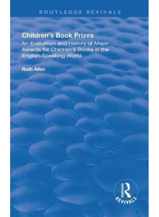 Children's Book Prizes : An Evaluation and History of Major Awards for Children's Books in the English-Speaking world. 