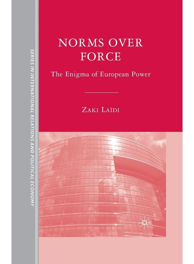 Norms over Force: The Enigma of European Power